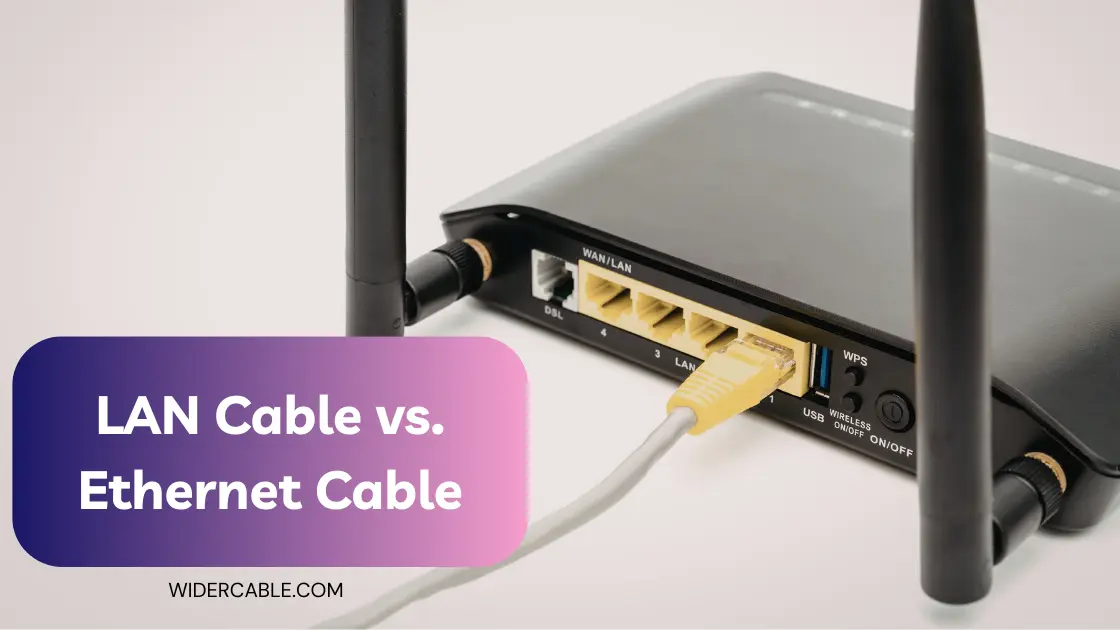LAN Cable vs. Ethernet Cable - Wider Cable - Ethernet Cable Manufacturer and Supplier - China and Vietnam